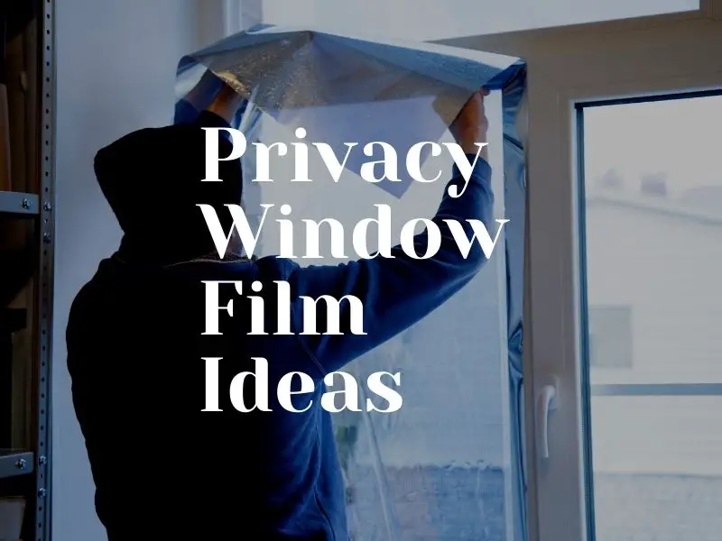 Privacy Window Film Ideas For 2021