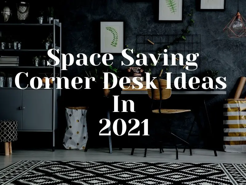 Space Saving Corner Desks For 2022