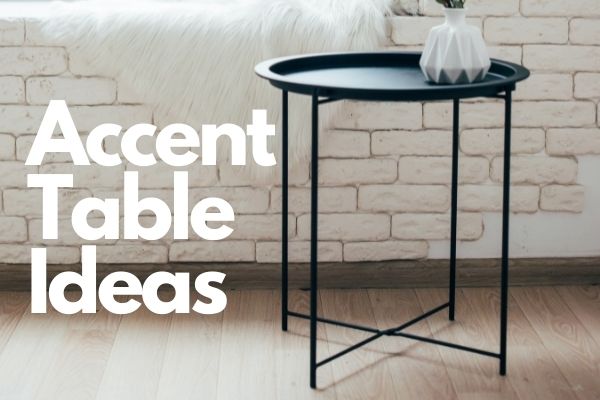 Stunning accent table ideas