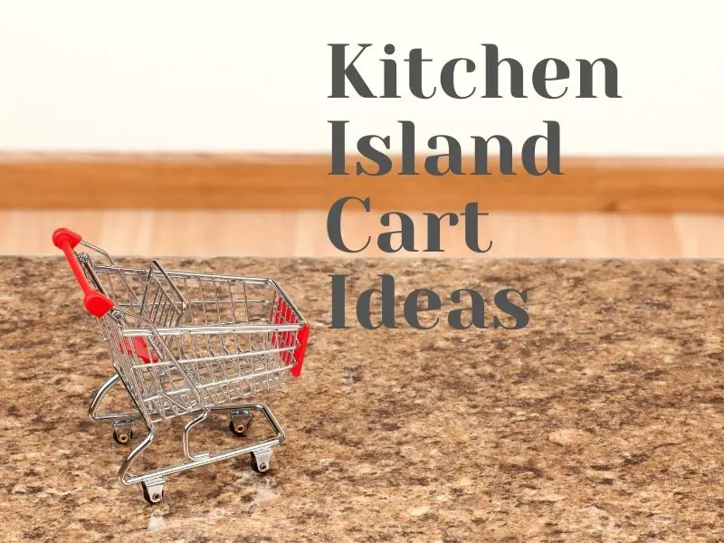 Kitchen Island Cart Ideas For 2021
