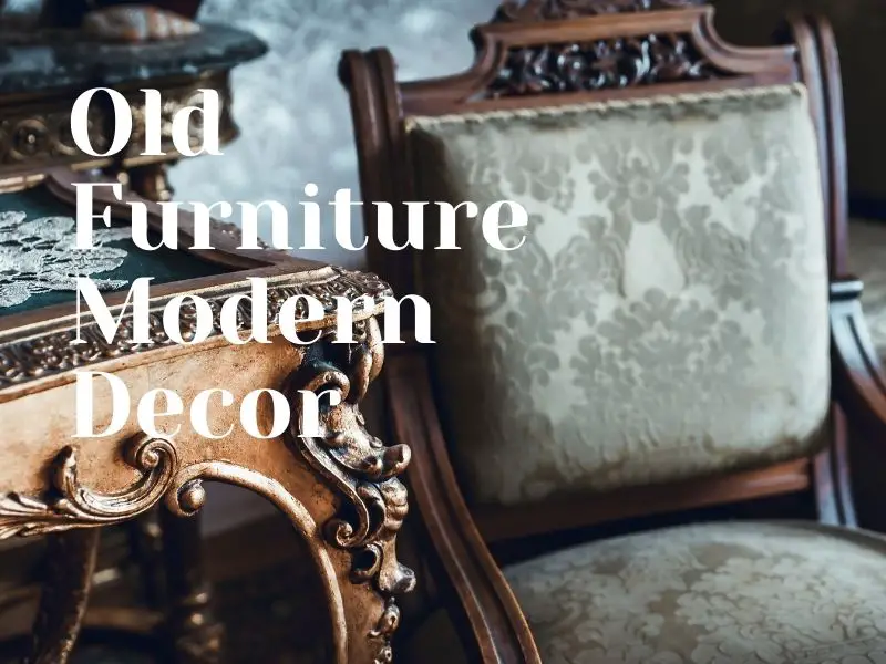 Using Old Furniture As Modern Decor