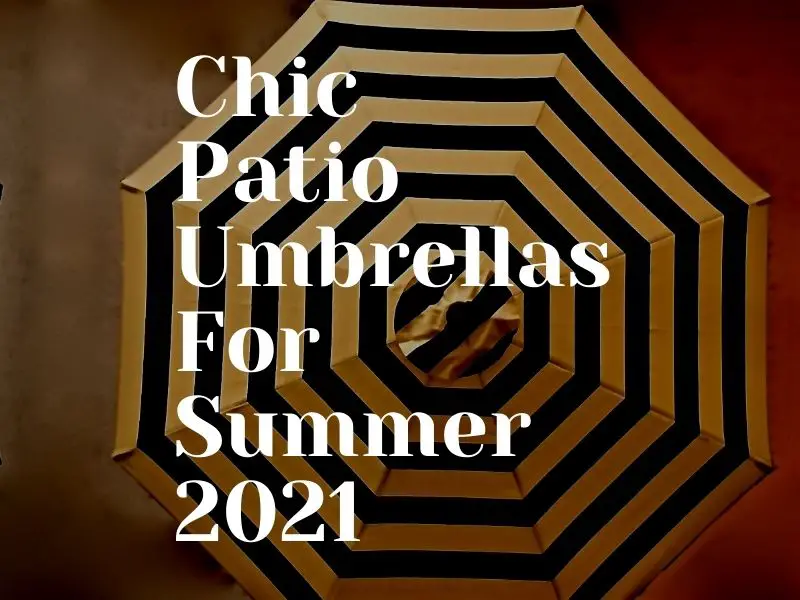 10 Chic Patio Umbrellas For The Summer 2021