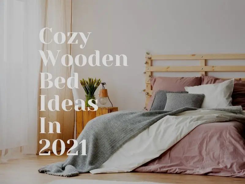 Cozy Wooden Bed Ideas In 2021