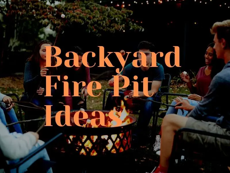 Fire Pit Ideas For Your Backyard in 2021