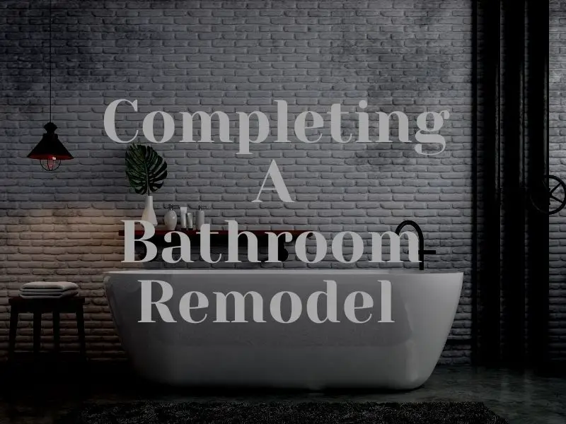 Completing A Bathroom Remodel